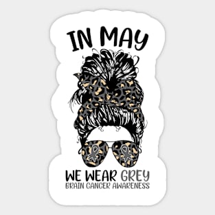 Brain Cancer Awareness In May We Wear Grey Messy Bun Sticker